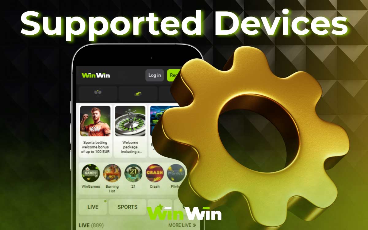Here is a list of popular Android and iOS devices for the WinWin app